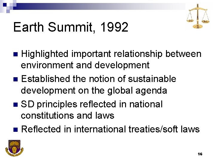 Earth Summit, 1992 Highlighted important relationship between environment and development n Established the notion