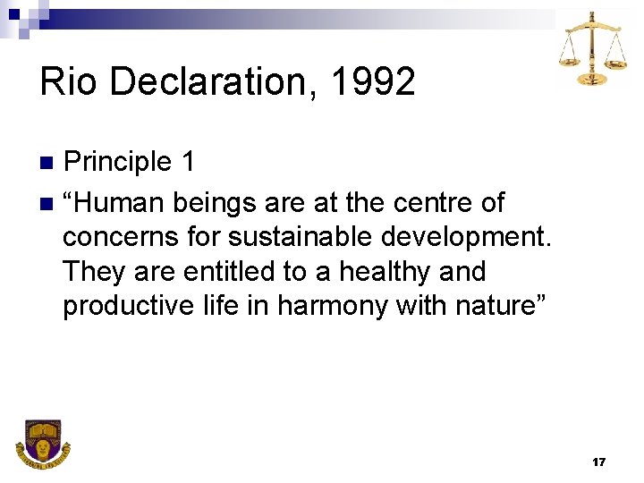 Rio Declaration, 1992 Principle 1 n “Human beings are at the centre of concerns