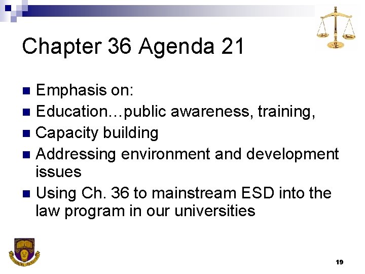 Chapter 36 Agenda 21 Emphasis on: n Education…public awareness, training, n Capacity building n