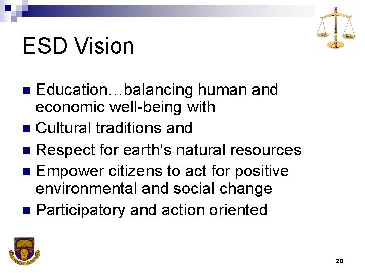 ESD Vision Education…balancing human and economic well-being with n Cultural traditions and n Respect