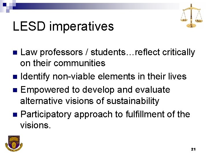 LESD imperatives Law professors / students…reflect critically on their communities n Identify non-viable elements