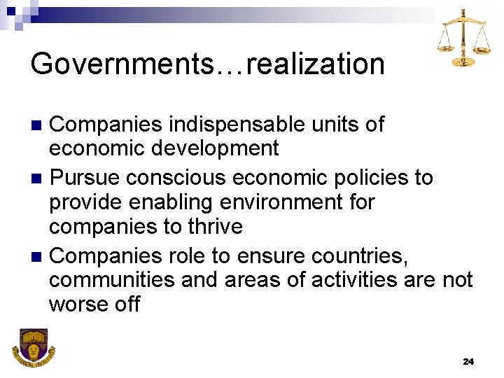 Governments…realization Companies indispensable units of economic development n Pursue conscious economic policies to provide