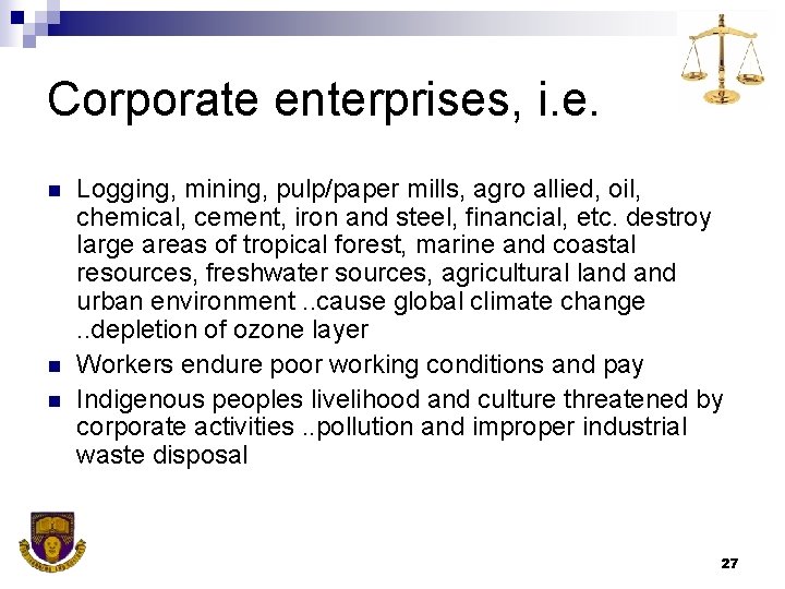 Corporate enterprises, i. e. n n n Logging, mining, pulp/paper mills, agro allied, oil,