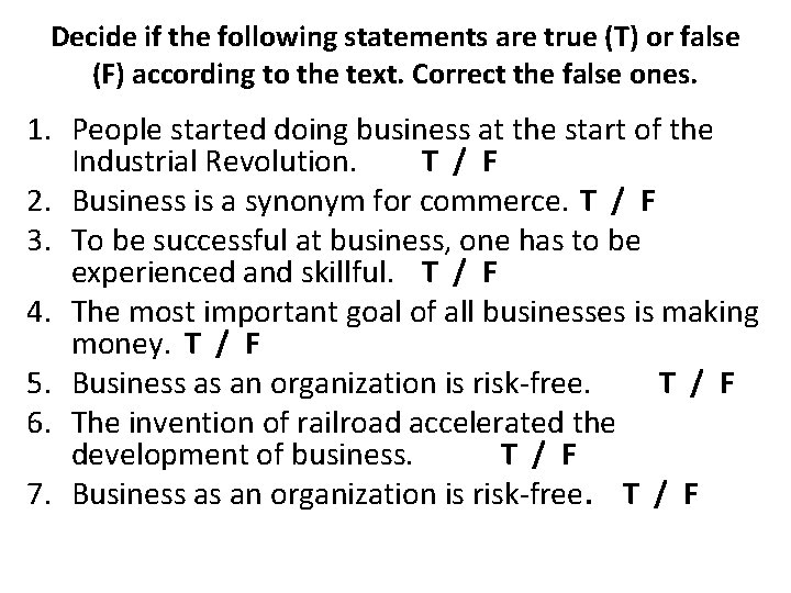 Decide if the following statements are true (T) or false (F) according to the
