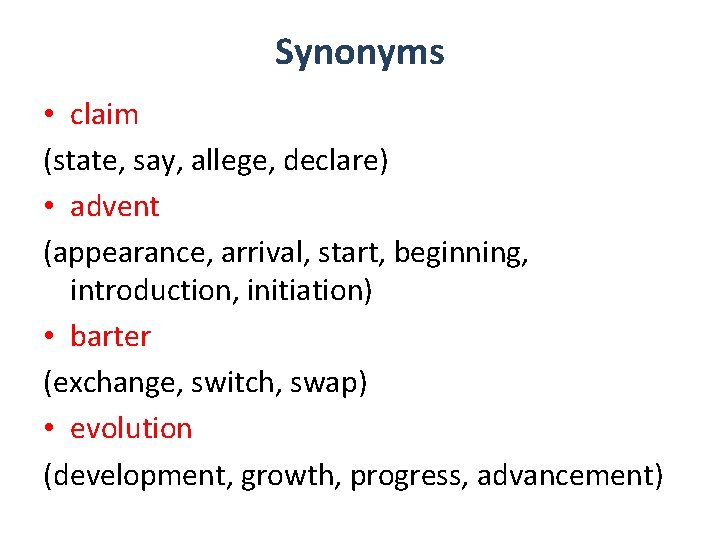 Synonyms • claim (state, say, allege, declare) • advent (appearance, arrival, start, beginning, introduction,