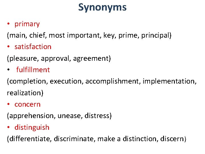 Synonyms • primary (main, chief, most important, key, prime, principal) • satisfaction (pleasure, approval,