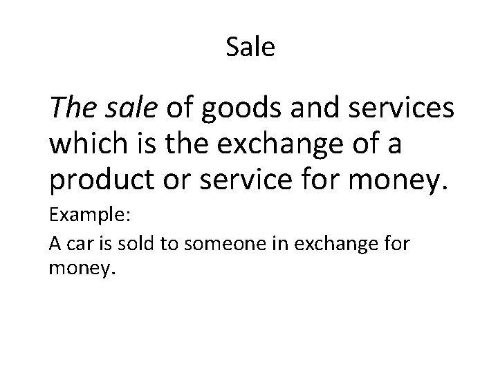 Sale The sale of goods and services which is the exchange of a product