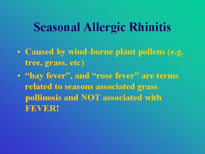 Seasonal Allergic Rhinitis • Caused by wind-borne plant pollens (e. g. tree, grass. etc)