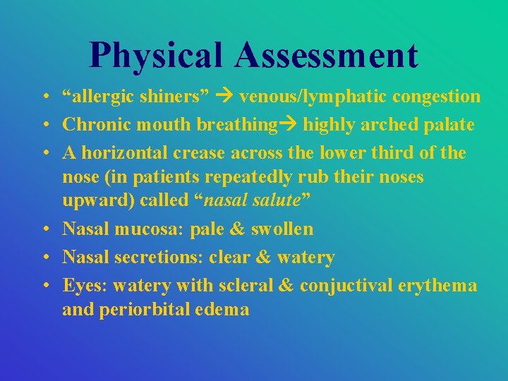 Physical Assessment • “allergic shiners” venous/lymphatic congestion • Chronic mouth breathing highly arched palate