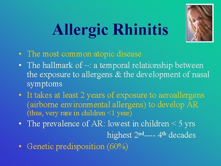 Allergic Rhinitis • The most common atopic disease • The hallmark of ~: a