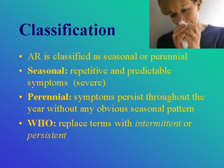 Classification • AR is classified as seasonal or perennial • Seasonal: repetitive and predictable