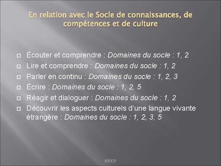 En relation avec le Socle de connaissances, de compétences et de culture Écouter et