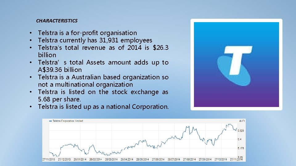 CHARACTERISTICS • Telstra is a for-profit organisation • Telstra currently has 31, 931 employees
