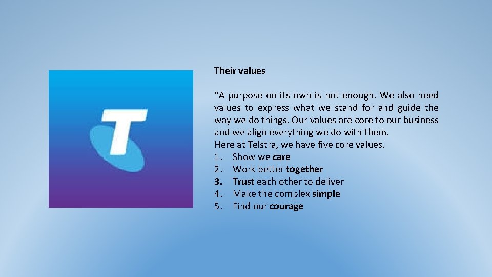 Their values “A purpose on its own is not enough. We also need values