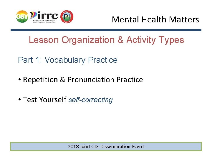 Mental Health Matters Lesson Organization & Activity Types Part 1: Vocabulary Practice • Repetition