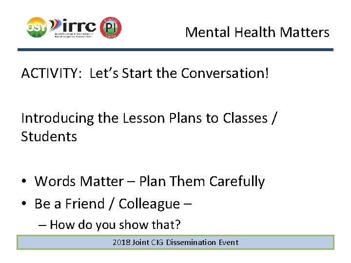 Mental Health Matters ACTIVITY: Let’s Start the Conversation! Introducing the Lesson Plans to Classes