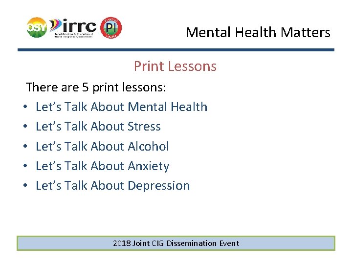 Mental Health Matters Print Lessons There are 5 print lessons: • Let’s Talk About