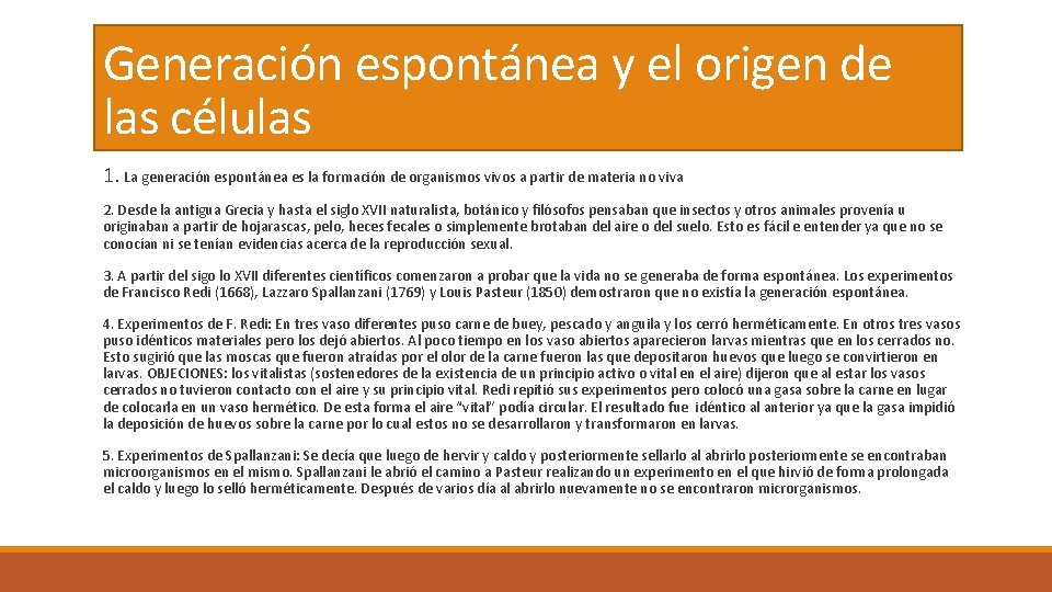 Generación espontánea y el origen de las células 1. La generación espontánea es la