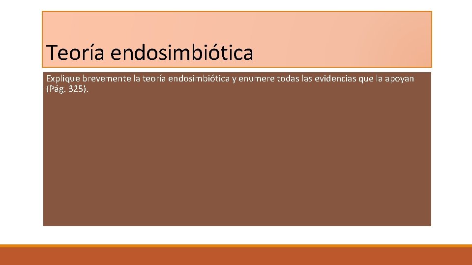 Teoría endosimbiótica Explique brevemente la teoría endosimbiótica y enumere todas las evidencias que la