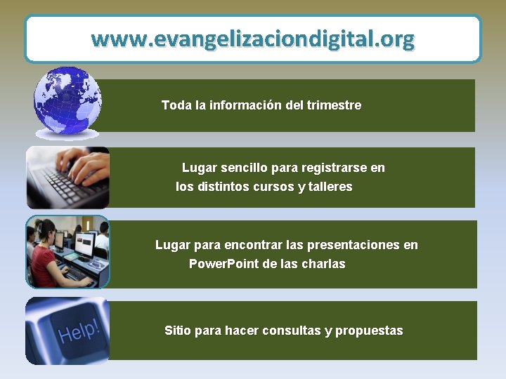 www. evangelizaciondigital. org Toda la información del trimestre Lugar sencillo para registrarse en los