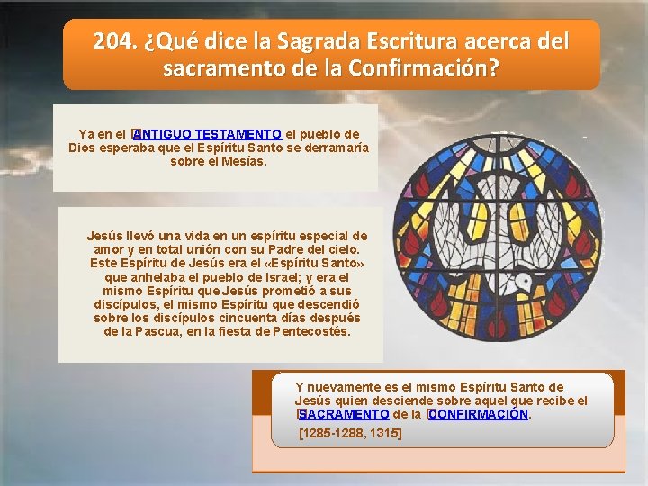 204. ¿Qué dice la Sagrada Escritura acerca del sacramento de la Confirmación? Ya en
