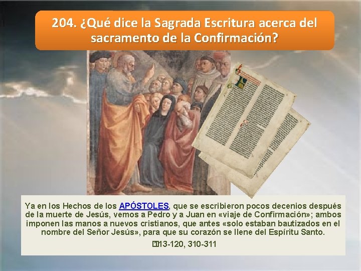 204. ¿Qué dice la Sagrada Escritura acerca del sacramento de la Confirmación? Ya en