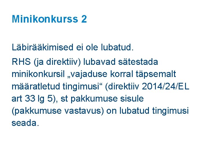 Minikonkurss 2 Läbirääkimised ei ole lubatud. RHS (ja direktiiv) lubavad sätestada minikonkursil „vajaduse korral Minikonkurss 2 Läbirääkimised ei ole lubatud. RHS (ja direktiiv) lubavad sätestada minikonkursil „vajaduse korral