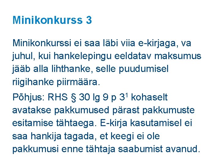 Minikonkurss 3 Minikonkurssi ei saa läbi viia e-kirjaga, va juhul, kui hankelepingu eeldatav maksumus Minikonkurss 3 Minikonkurssi ei saa läbi viia e-kirjaga, va juhul, kui hankelepingu eeldatav maksumus