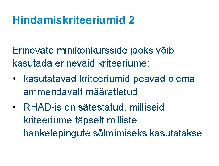 Hindamiskriteeriumid 2 Erinevate minikonkursside jaoks võib kasutada erinevaid kriteeriume: • kasutatavad kriteeriumid peavad olema Hindamiskriteeriumid 2 Erinevate minikonkursside jaoks võib kasutada erinevaid kriteeriume: • kasutatavad kriteeriumid peavad olema