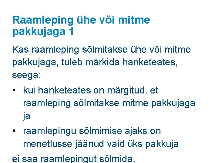 Raamleping ühe või mitme pakkujaga 1 Kas raamleping sõlmitakse ühe või mitme pakkujaga, tuleb Raamleping ühe või mitme pakkujaga 1 Kas raamleping sõlmitakse ühe või mitme pakkujaga, tuleb