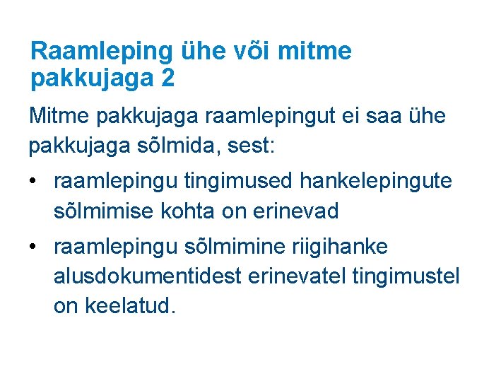 Raamleping ühe või mitme pakkujaga 2 Mitme pakkujaga raamlepingut ei saa ühe pakkujaga sõlmida, Raamleping ühe või mitme pakkujaga 2 Mitme pakkujaga raamlepingut ei saa ühe pakkujaga sõlmida,