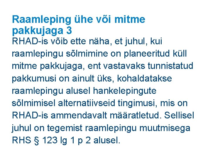 Raamleping ühe või mitme pakkujaga 3 RHAD-is võib ette näha, et juhul, kui raamlepingu Raamleping ühe või mitme pakkujaga 3 RHAD-is võib ette näha, et juhul, kui raamlepingu