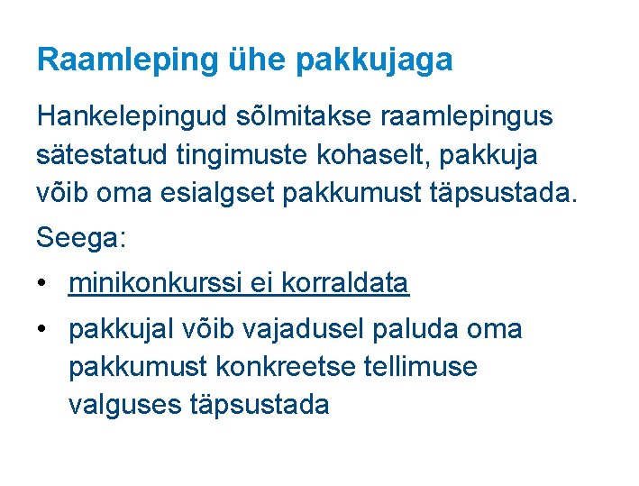 Raamleping ühe pakkujaga Hankelepingud sõlmitakse raamlepingus sätestatud tingimuste kohaselt, pakkuja võib oma esialgset pakkumust Raamleping ühe pakkujaga Hankelepingud sõlmitakse raamlepingus sätestatud tingimuste kohaselt, pakkuja võib oma esialgset pakkumust