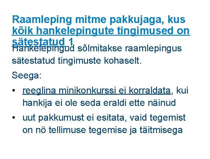 Raamleping mitme pakkujaga, kus kõik hankelepingute tingimused on sätestatud 1 Hankelepingud sõlmitakse raamlepingus sätestatud Raamleping mitme pakkujaga, kus kõik hankelepingute tingimused on sätestatud 1 Hankelepingud sõlmitakse raamlepingus sätestatud