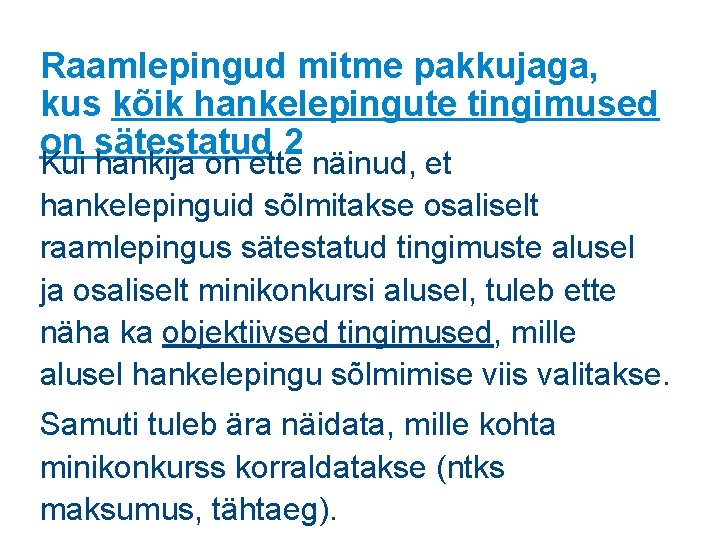 Raamlepingud mitme pakkujaga, kus kõik hankelepingute tingimused on sätestatud 2 Kui hankija on ette Raamlepingud mitme pakkujaga, kus kõik hankelepingute tingimused on sätestatud 2 Kui hankija on ette