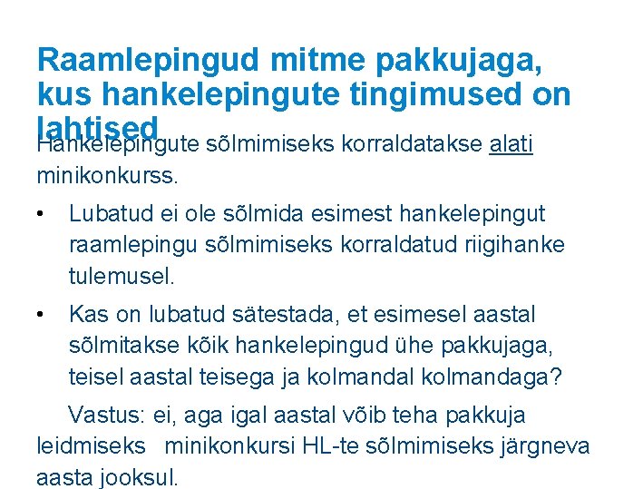 Raamlepingud mitme pakkujaga, kus hankelepingute tingimused on lahtised Hankelepingute sõlmimiseks korraldatakse alati minikonkurss. • Raamlepingud mitme pakkujaga, kus hankelepingute tingimused on lahtised Hankelepingute sõlmimiseks korraldatakse alati minikonkurss. •