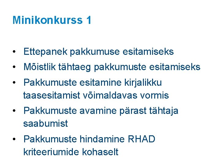 Minikonkurss 1 • Ettepanek pakkumuse esitamiseks • Mõistlik tähtaeg pakkumuste esitamiseks • Pakkumuste esitamine Minikonkurss 1 • Ettepanek pakkumuse esitamiseks • Mõistlik tähtaeg pakkumuste esitamiseks • Pakkumuste esitamine