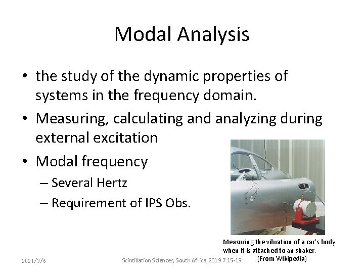 Modal Analysis • the study of the dynamic properties of systems in the frequency Modal Analysis • the study of the dynamic properties of systems in the frequency