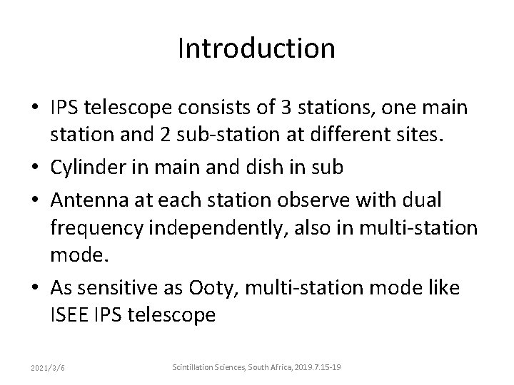 Introduction • IPS telescope consists of 3 stations, one main station and 2 sub-station Introduction • IPS telescope consists of 3 stations, one main station and 2 sub-station