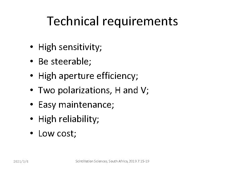 Technical requirements • • 2021/3/6 High sensitivity; Be steerable; High aperture efficiency; Two polarizations, Technical requirements • • 2021/3/6 High sensitivity; Be steerable; High aperture efficiency; Two polarizations,
