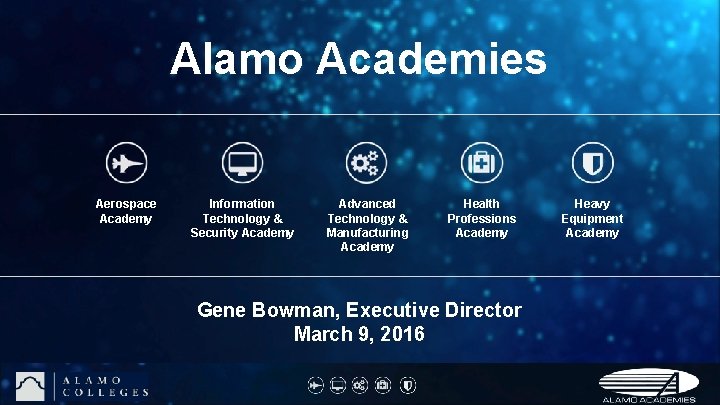 Alamo Academies Aerospace Academy Information Technology & Security Academy Advanced Technology & Manufacturing Academy