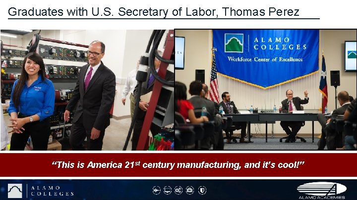 Graduates with U. S. Secretary of Labor, Thomas Perez “This is America 21 st