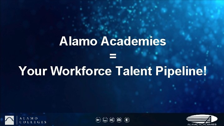 Alamo Academies = Your Workforce Talent Pipeline! 