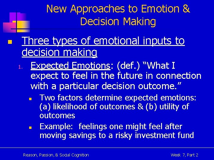 New Approaches to Emotion & Decision Making n Three types of emotional inputs to