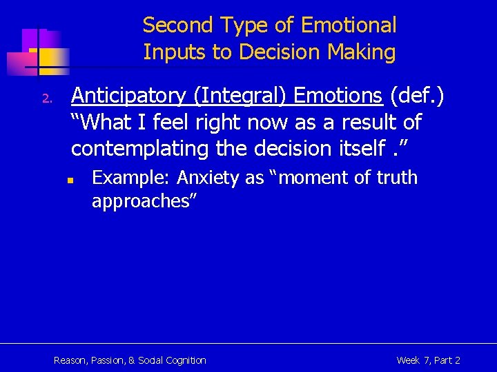 Second Type of Emotional Inputs to Decision Making 2. Anticipatory (Integral) Emotions (def. )