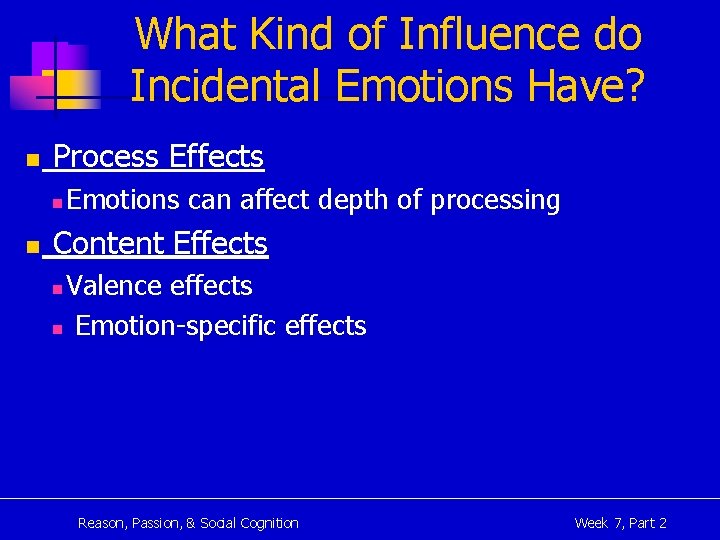 What Kind of Influence do Incidental Emotions Have? n Process Effects n n Emotions