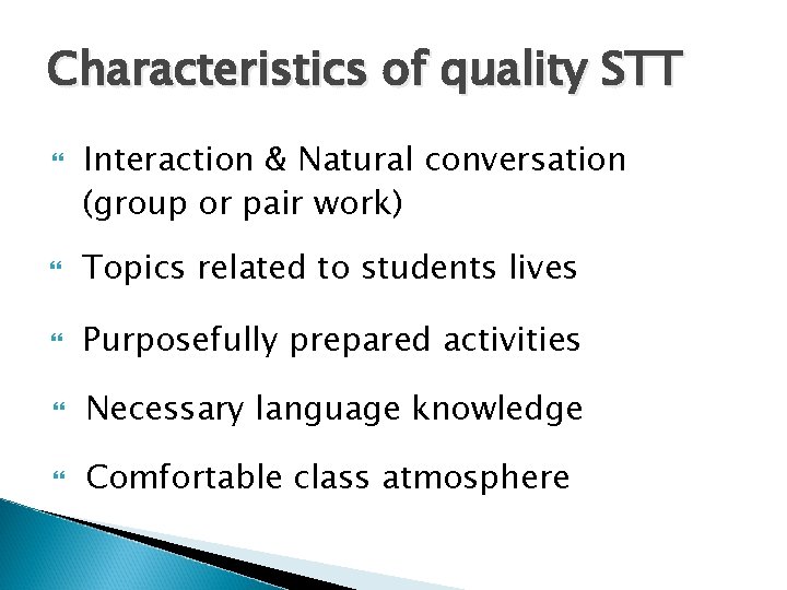 Characteristics of quality STT Interaction & Natural conversation (group or pair work) Topics related