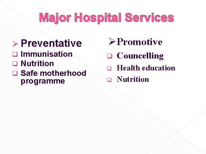 Major Hospital Services Ø Preventative q Immunisation q Nutrition q Safe motherhood programme 1.
