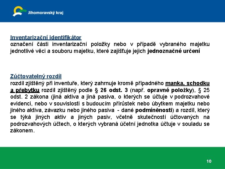 Inventarizační identifikátor označení části inventarizační položky nebo v případě vybraného majetku jednotlivé věci a