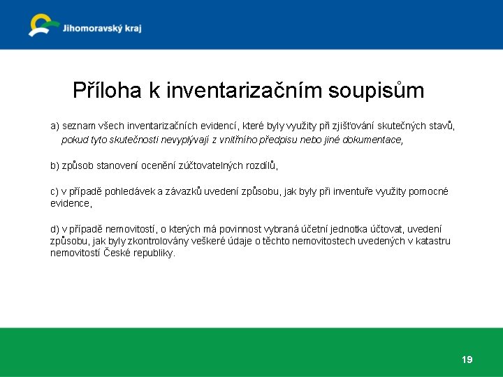 Příloha k inventarizačním soupisům a) seznam všech inventarizačních evidencí, které byly využity při zjišťování